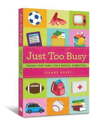 Just Too Busy: Taking Your Family on a Radical Sabbatical 1