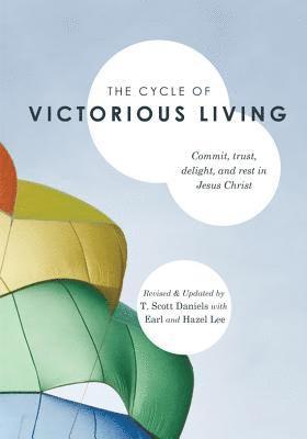 bokomslag The Cycle of Victorious Living: Commit, Trust, Delight, and Rest in Jesus Christ