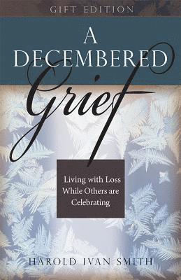 A Decembered Grief: Living with Loss While Others Are Celebrating 1