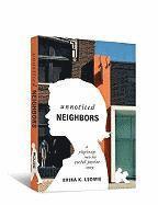 Unnoticed Neighbors: A Pilgrimage Into the Social Justice Story 1