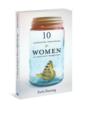 bokomslag 10 Lifesaving Principles for Women in Difficult Marriages (Revised)