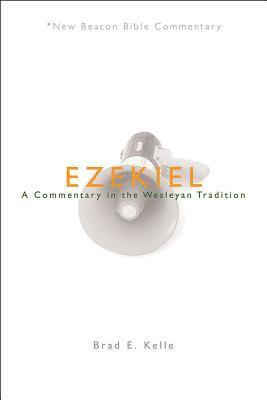 Brad E. Kelle - Ezekiel: A Commentary in the Wesleyan Tradition, Häftad