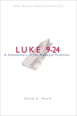 bokomslag Nbbc, Luke 9-24: A Commentary in the Wesleyan Tradition