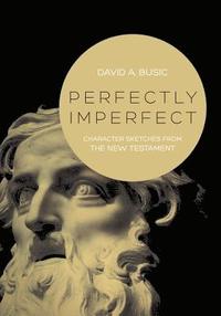 bokomslag Perfectly Imperfect: Character Sketches from the New Testament