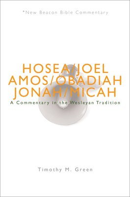 Timothy M. Green - Nbbc, Hosea - Micah: A Commentary in the Wesleyan Tradition, Häftad