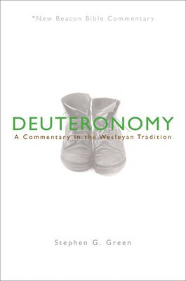 Stephen G. Green - Nbbc, Deuteronomy: A Commentary in the Wesleyan Tradition, Häftad