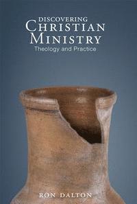 bokomslag Discovering Christian Ministry: Theology and Practice