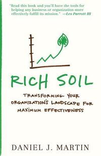 bokomslag Rich Soil: Transforming Your Organization's Landscape for Maximum Effectiveness