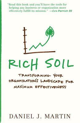 Rich Soil: Transforming Your Organization's Landscape for Maximum Effectiveness 1