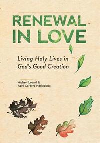 bokomslag Renewal in Love: Living Holy Lives in God's Good Creation