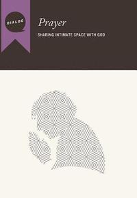 bokomslag Prayer: Sharing Intimate Space with God, Participant's Guide