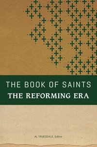 bokomslag The Book of Saints: The Reforming Era
