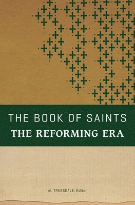 The Book of Saints: The Reforming Era 1