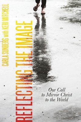 bokomslag Reflecting the Image: Our Call to Mirror Christ to the World