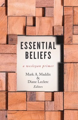 Mark a. Maddix, Mark A Maddix - Essential Beliefs: A Wesleyan Primer, Häftad