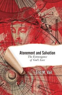 bokomslag Atonement and Salvation: The Extravagance of God's Love