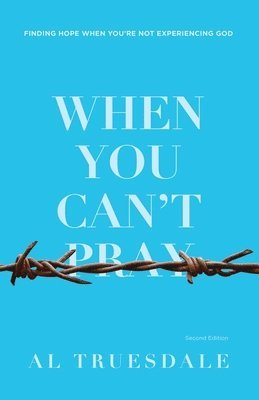 Albert Truesdale - When You Can't Pray: Finding Hope When You're Not Experiencing God, Häftad