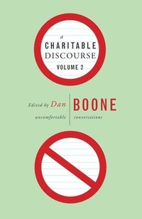 bokomslag A Charitable Discourse, Volume 2: Uncomfortable Conversations