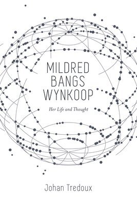 Mildred Bangs Wynkoop: Her Life and Thought 1