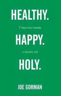 bokomslag Healthy. Happy. Holy.