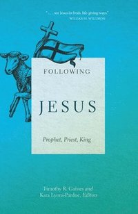bokomslag Following Jesus: Prophet, Priest, King