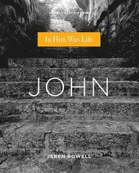 bokomslag John: In Him Was Life