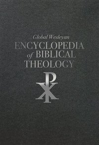 bokomslag Global Wesleyan Encyclopedia Of Biblical Theology