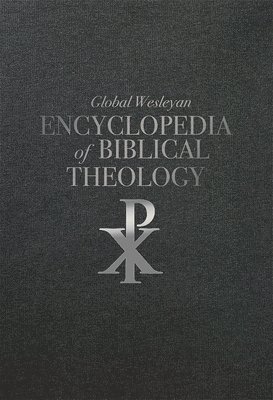 bokomslag Global Wesleyan Encyclopedia of Biblical Theology