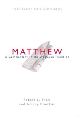 Robert S. Snow, Arseny Ermakov - Nbbc, Matthew: A Commentary in the Wesleyan Tradition, Häftad