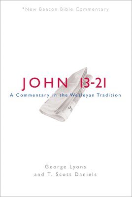 George Lyons - Nbbc, John 13-21: A Commentary in the Wesleyan Tradition, Häftad