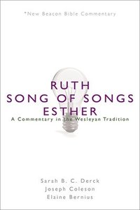 bokomslag Nbbc, Ruth/Song of Songs/Esther: A Commentary in the Wesleyan Tradition