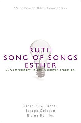 bokomslag Nbbc, Ruth/Song of Songs/Esther: A Commentary in the Wesleyan Tradition