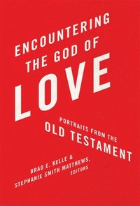 bokomslag Encountering the God of Love