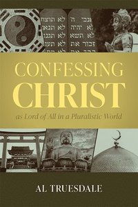 bokomslag Confessing Christ as Lord of All in a Pluralistic World