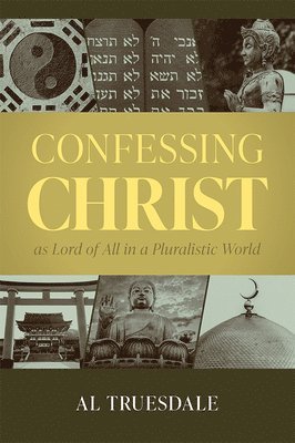 Confessing Christ as Lord of All in a Pluralistic World 1