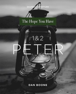 Dan Boone - 1 & 2 Peter: The Hope You Have, Häftad