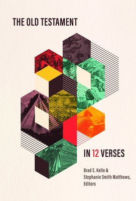 Brad Kelle, Stephanie Smith Matthews - Old Testament in 12 Verses, Häftad