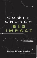 bokomslag Small Church, Big Impact: Practical Help for Pastoring in a Consumer Culture