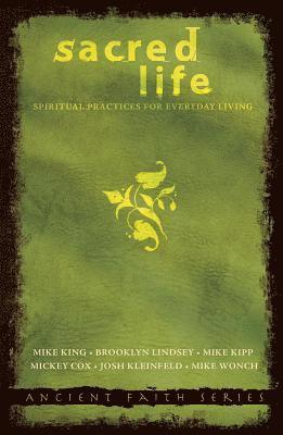Mike King, Brookley Lindsey - Sacred Life: Spiritual Practices for Everyday Living, Häftad
