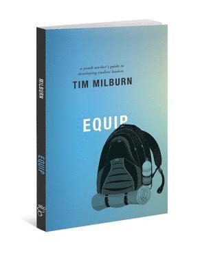 Tim Milburn - Equip: A Youth Worker's Guide to Developing Student Leaders, Häftad