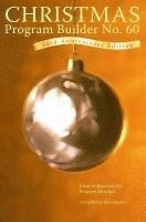 Christmas Program Builder No. 60: Creative Resources for Program Directors