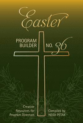 Easter Program Builder: Creative Resources for Program Directors 1