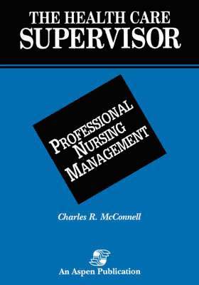 C. R. McConnell, David McConnell, Charles R Mcconnell - Health Care Supervisor: Prof Nursing Mgmt, Häftad