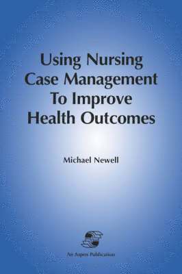 bokomslag Using Nursing Care Management to Improve Health Outcomes