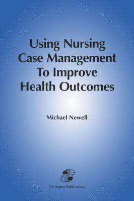 Using Nursing Care Management to Improve Health Outcomes 1