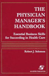 bokomslag The Physician Manager's Handbook