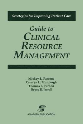 Guide to Clinical Resource Management (Strategies for Improving Patient Care) 1