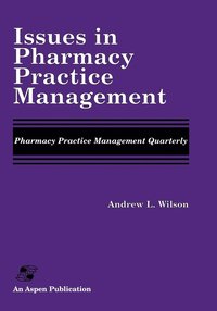 bokomslag Issues in Pharmacy Practice Management: Pharmacy Practice Management Quarterly