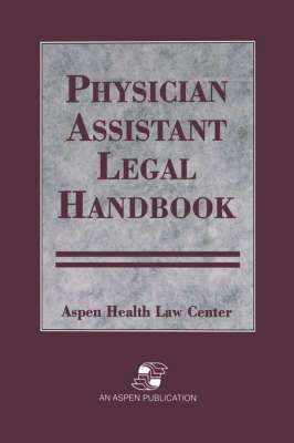 bokomslag Physician Assistants Legal Handbook