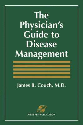 The Physician's Guide to Disease Management: .